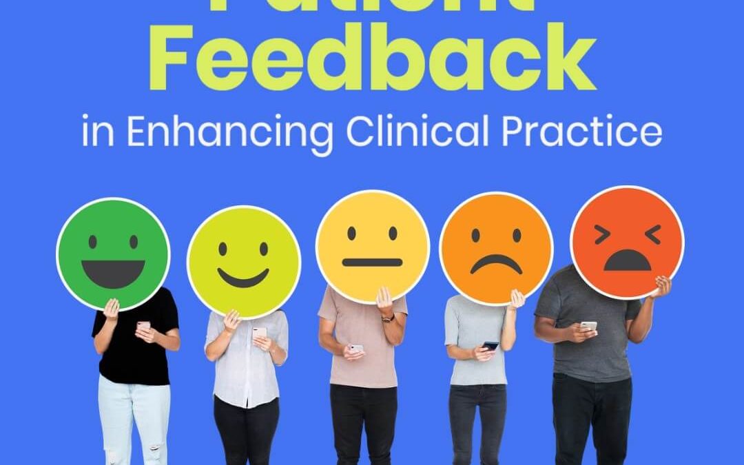 The Power of Patient Feedback in Enhancing Clinical Practice